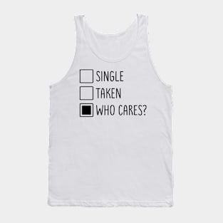 Single Taken Who Cares Tank Top